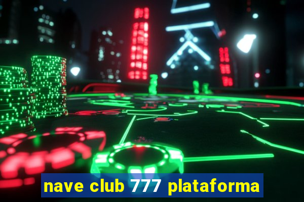 nave club 777 plataforma